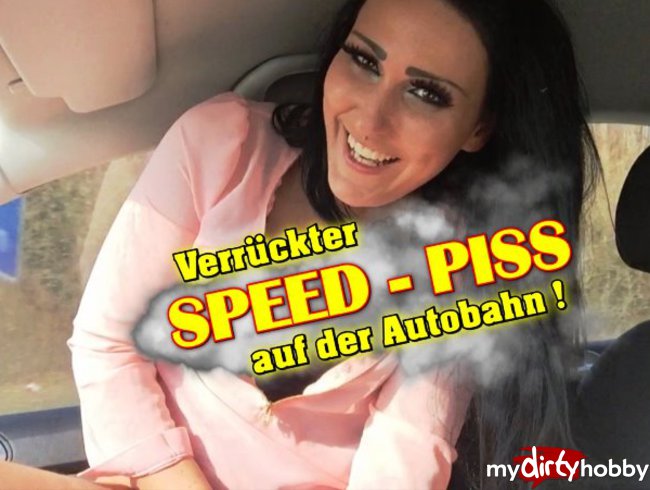 verrückter SPEED-PISS auf der Autobahn !!