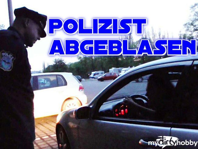 Polizist abgeblasen