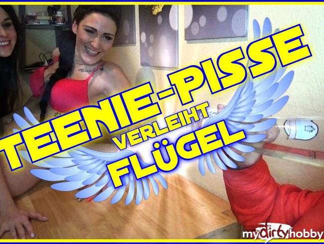 Teenie-Pisse verleiht Flügel