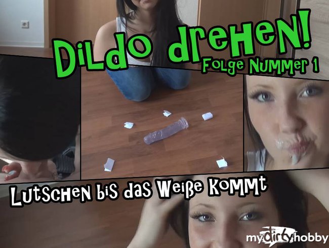 1.Folge Dildo drehen! Lutschen bis das Weiße kommt!