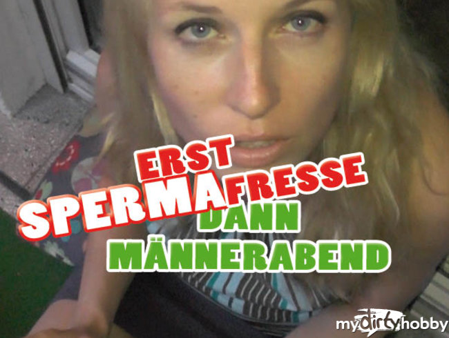 Erst SPERMAFRESSE - Dann MÄNNERABEND