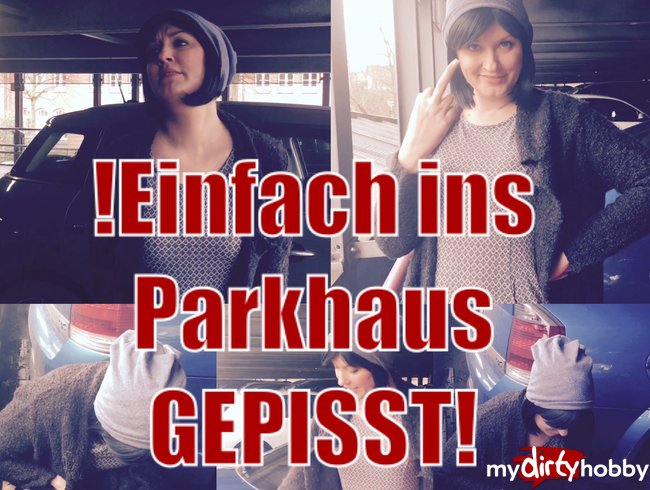 Einfach ins Parkhaus gepisst!