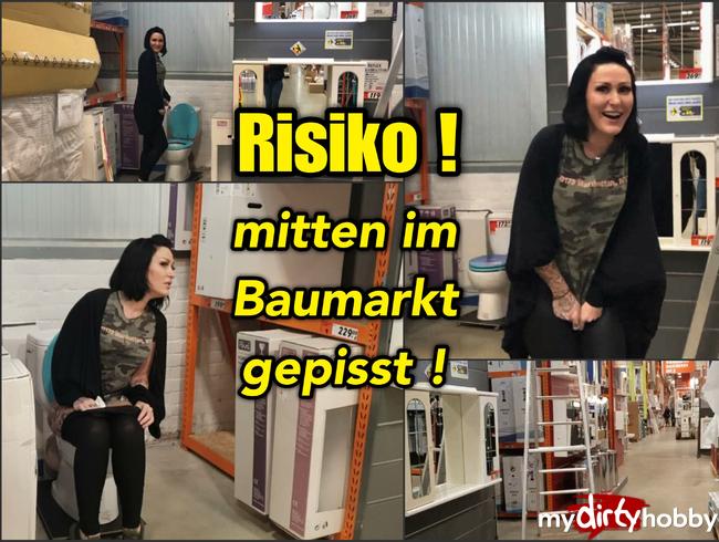 RISIKO - mitten im Baumarkt gepisst