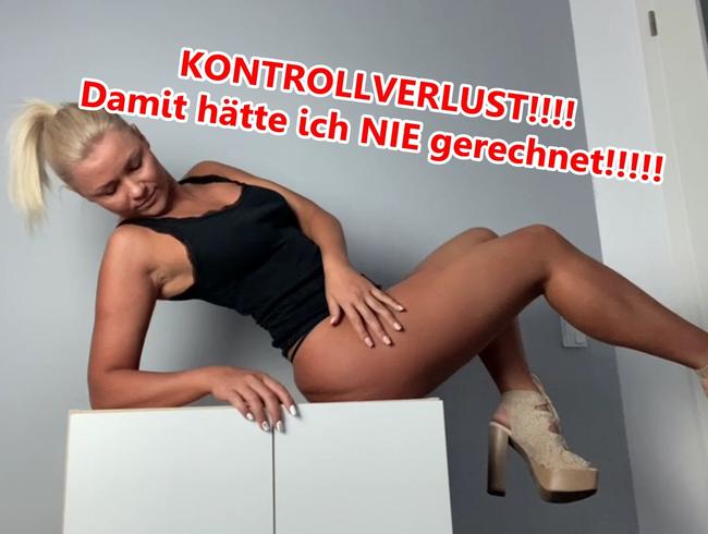 KONTROLLVERLUST!!! Damit hätte ich NIE gerechnet!!!!