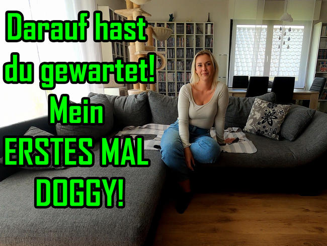 Darauf hast du gewartet! Mein ERSTES MAL DOGGY!