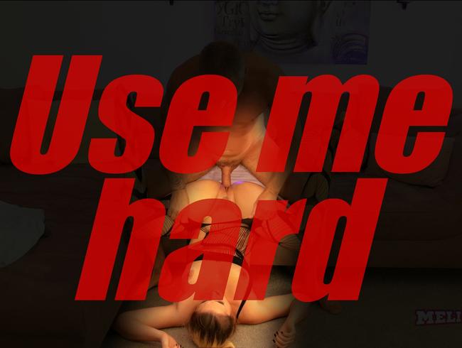 Use me hard